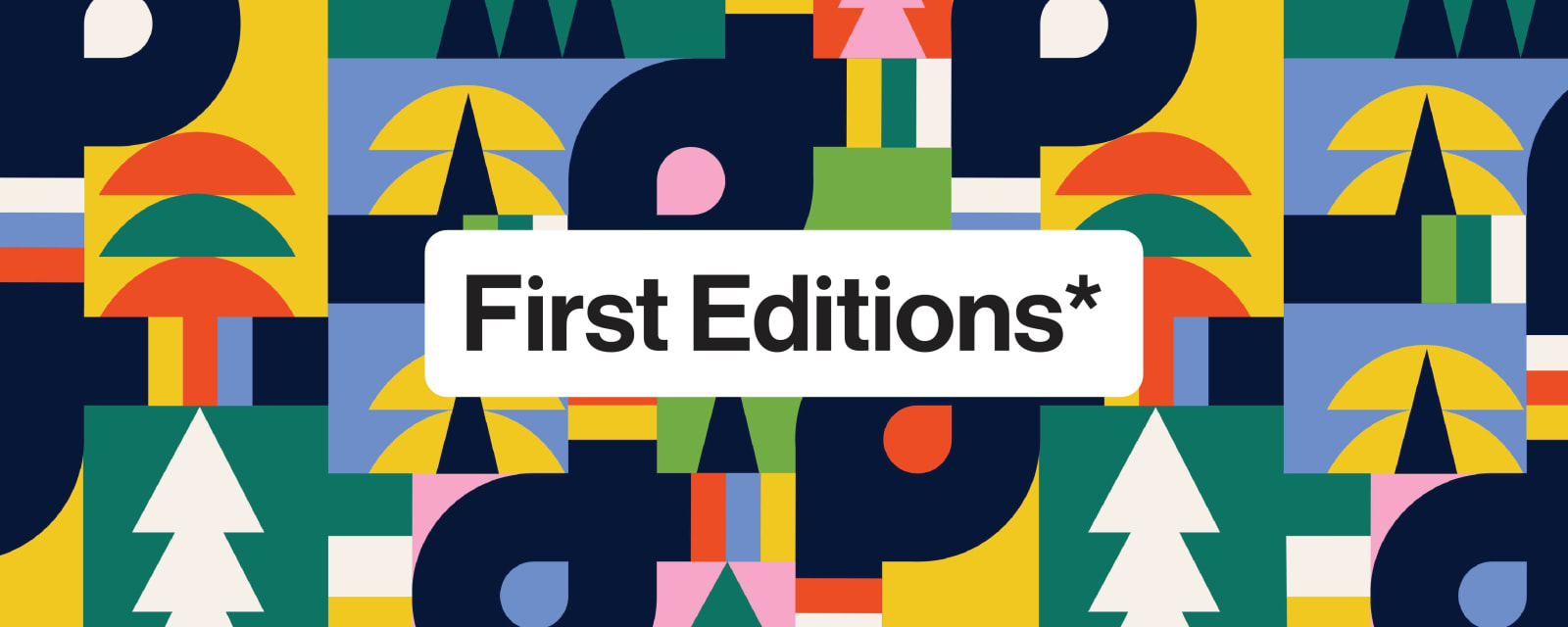 Complex and colourful geometric designs with the words First Editions in the middle